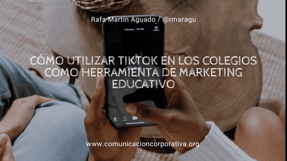 Cómo utilizar TikTok en los colegios como herramienta de marketing educativo