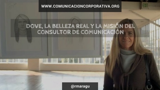 Dove, la belleza real y la misión del consultor de comunicación