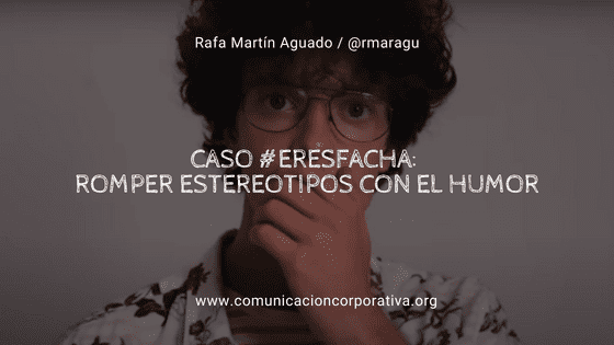 Caso #EresFacha: Romper estereotipos con el humor