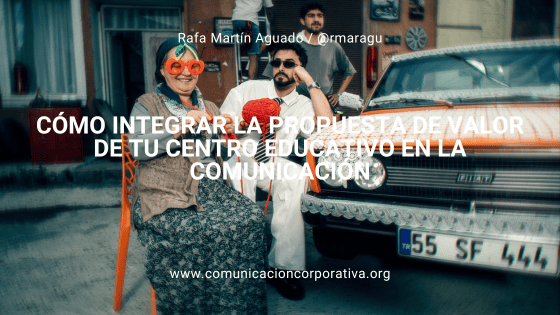 Cómo integrar la propuesta de valor de tu centro educativo en la comunicación