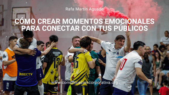 Artículo sobre como crear momentos emocionales para conectar con tus publicos